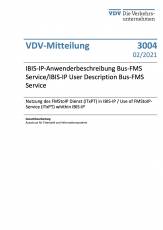 VDV-Mitteilung 3004:	IBIS-IP-Anwenderbeschreibung Bus-FMS Service/IBIS-IP User Description Bus-FMS Service  – Nutzung des FMStoIP Dienst (ITxPT) in IBIS-IP / Use of FMStoIP-Service (ITxPT) whithin IBIS-IP [Print]