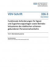 VDV-Schrift Nr. 336-3: Funktionale Anforderungen für Signal- und Zugsicherungsanlagen  sowie Betriebsleitsysteme des städtischen schienengebundenen Personennahverkehrs“  Teil 3: [Print]