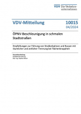 VDV-Mitteilung Nr. 10015: ÖPNV-Beschleunigung in schmalen Stadtstraßen — Empfehlungen zur Führung von Straßenbahnen und Bussen mit räumlicher und zeitlicher Trennung bei Flächenknappheit [Print]