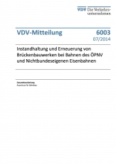 VDV-Mitteilung 6003 Instandhaltung und Erneuerung von Brückenbauwerken bei Bahnen ... [Print]