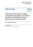 VDV-Schrift Nr. 336-3: Funktionale Anforderungen für Signal- und Zugsicherungsanlagen  sowie Betriebsleitsysteme des städtischen schienengebundenen Personennahverkehrs“  Teil 3: [Print]