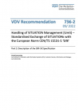 VDV-Recommendation736-2 „Handling of SITUATION Management (UmS) – Standardised Exchange of SITUATIONs with the European Norm CEN/TS 15531-5 SIRI - Part 2: Description of the SIRI-SX Specification“[Print]